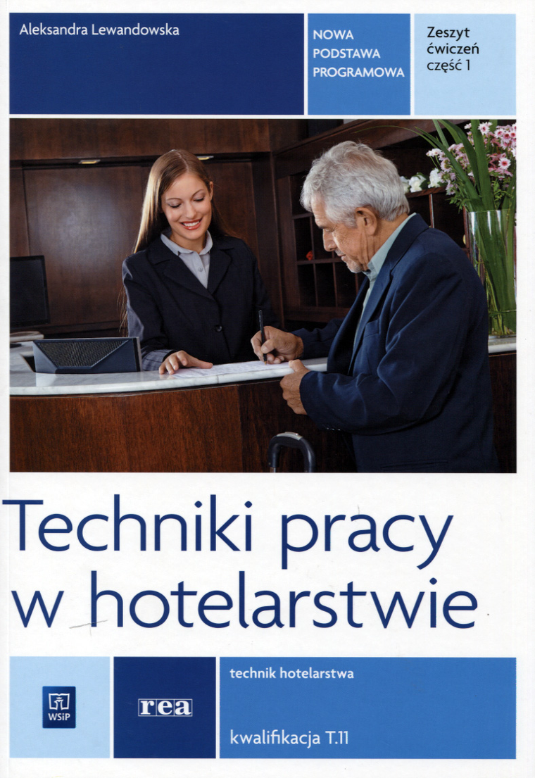 Techniki pracy w hotelarstwie Technik hotelarstwa. Kwalifikacja T.11. Ćwiczenia. Część 1