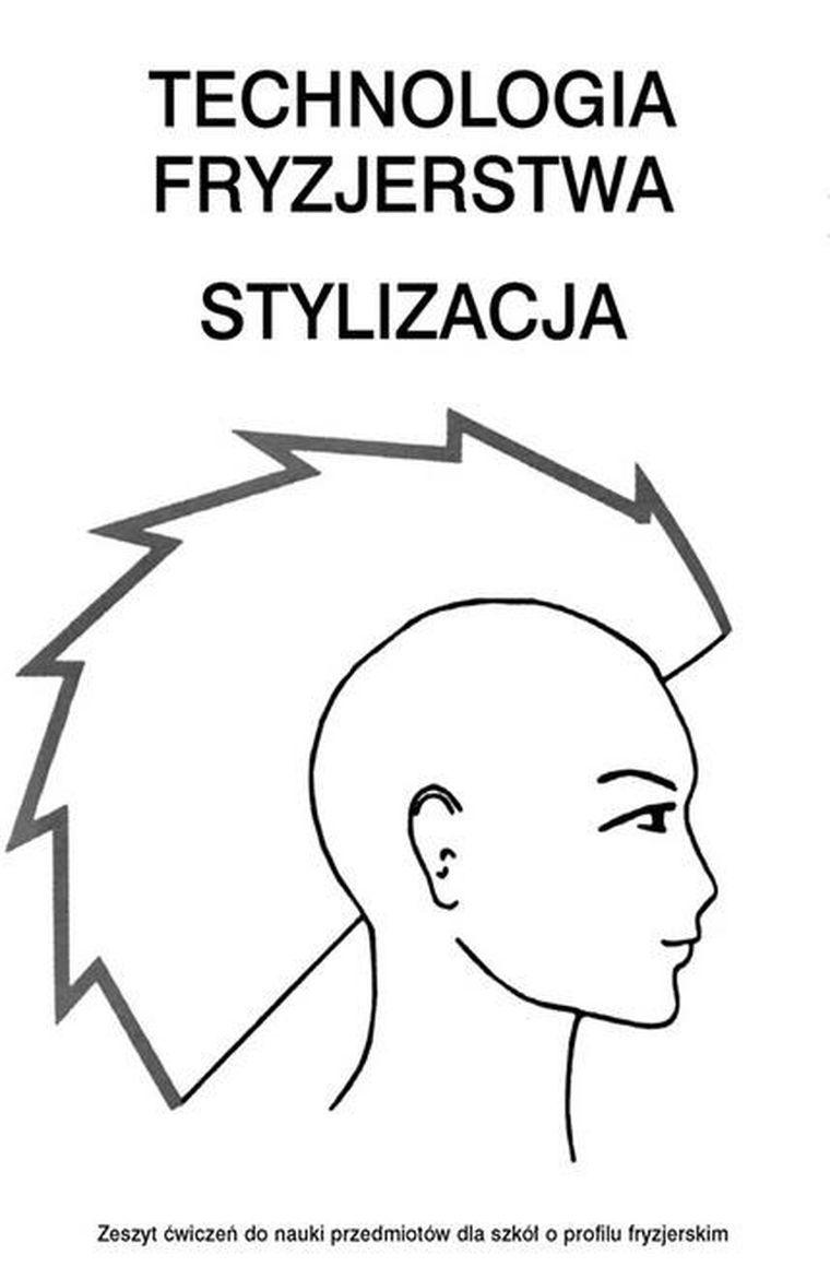 Technologia fryzjerstwa. Stylizacja. Ćwiczenia