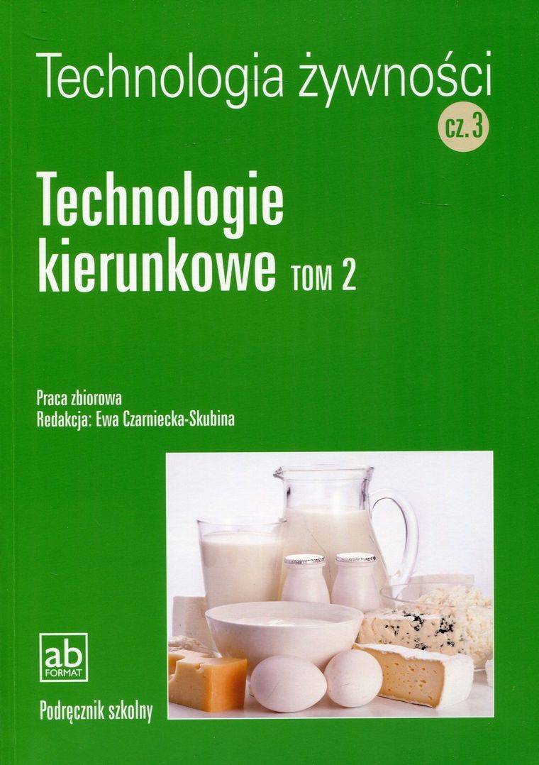 Technologia żywności. Część 3. Technologie kierunkowe. Tom 2