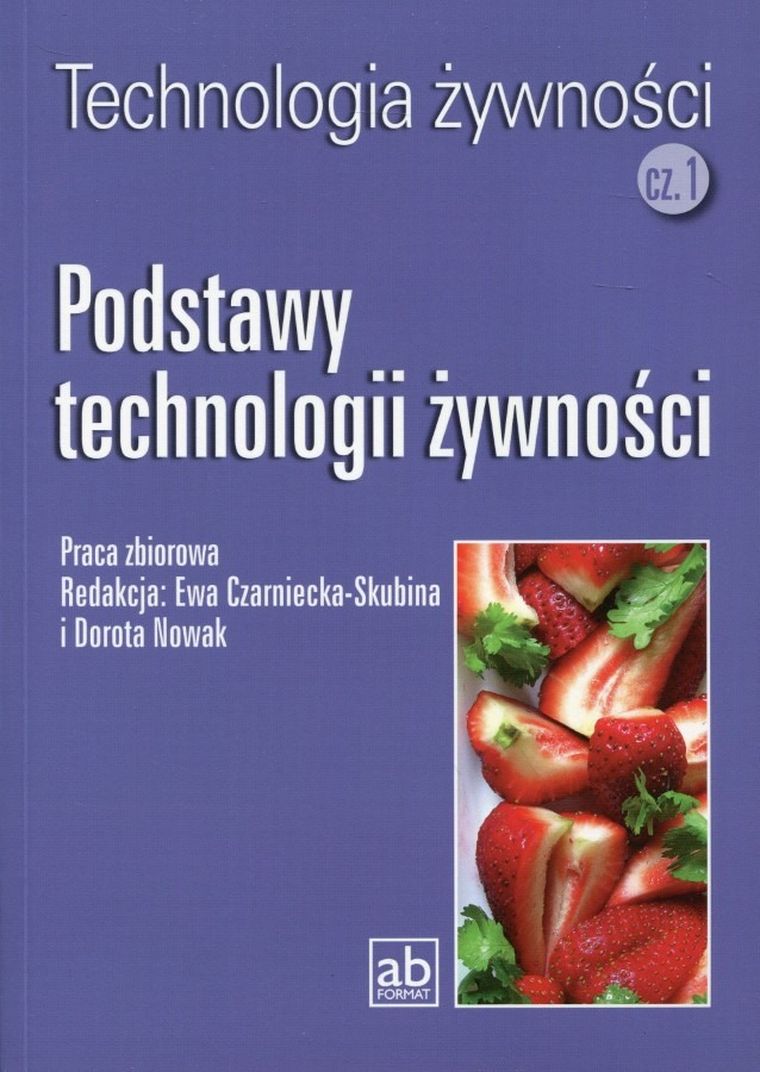 Technologia żywności. Podstawy technologii żywności. Podręcznik. Część 1
