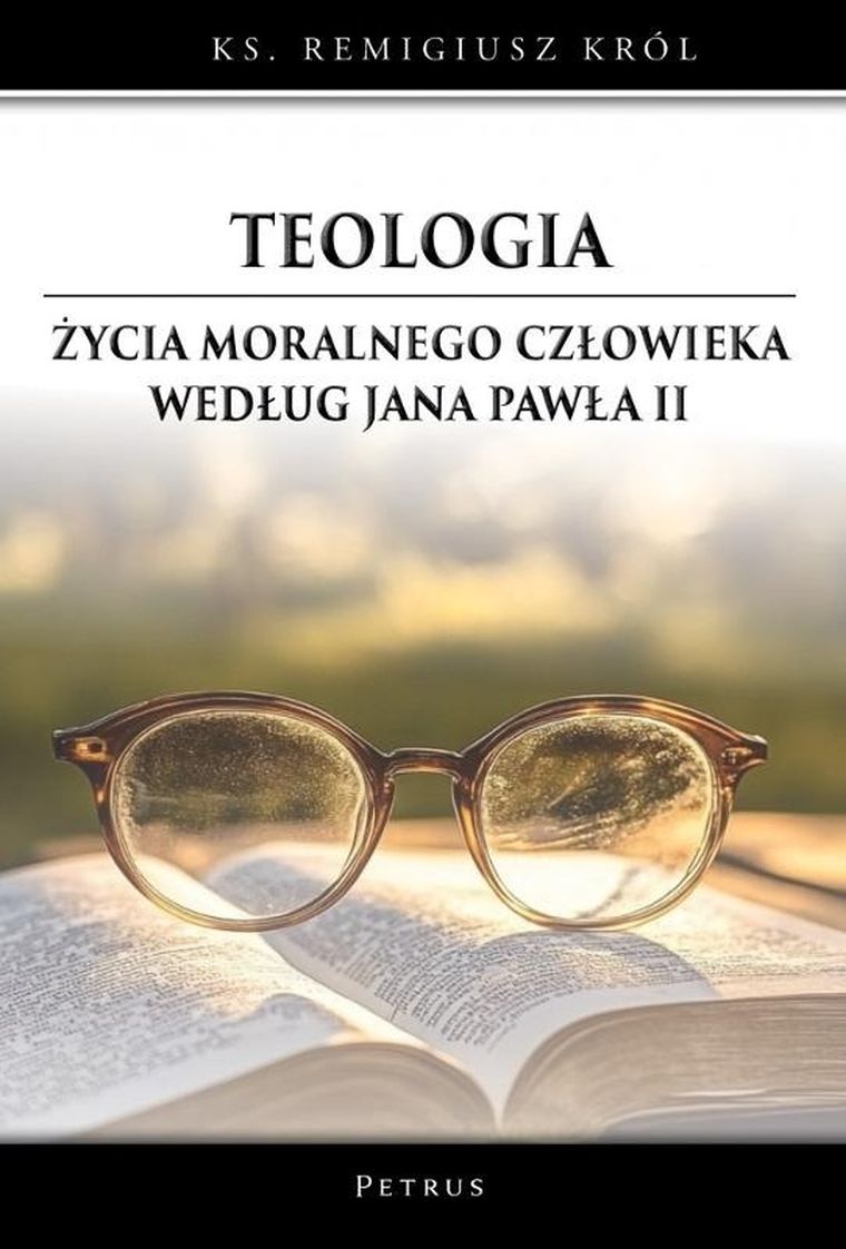 Teologia życia moralnego człowieka według Jana Pawła II