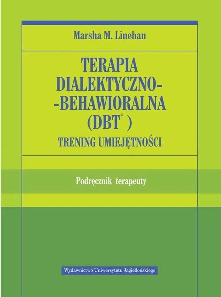 Terapia dialektyczno-behawioralna (DBT). Podręcznik terapeuty