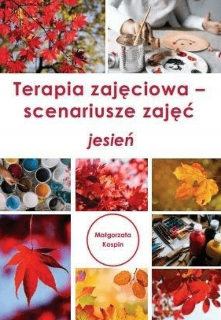 Terapia zajęciowa. Scenariusze zajęć jesień