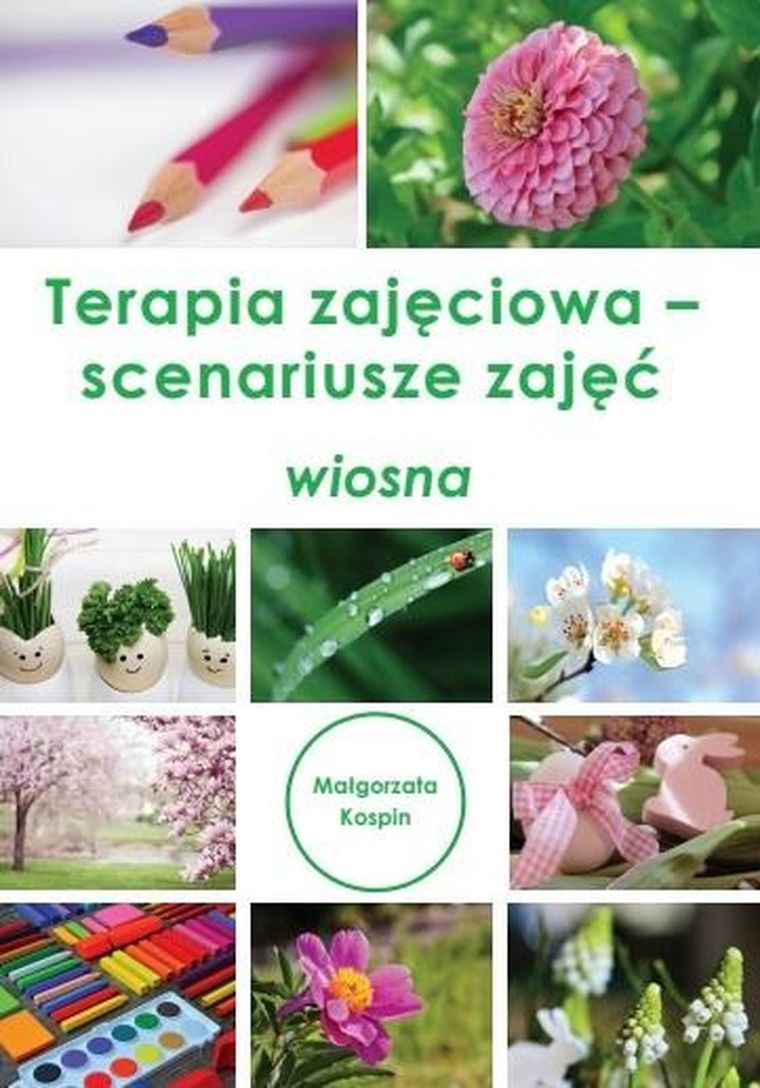 Terapia zajęciowa. Scenariusze zajęć wiosna