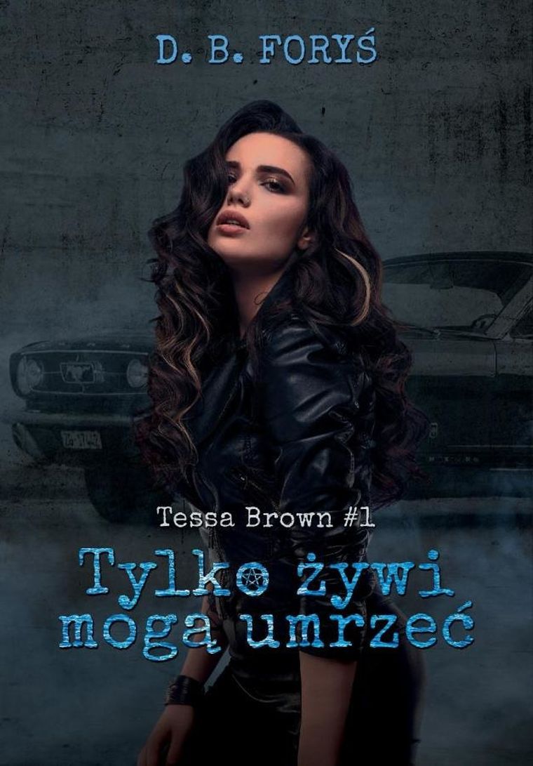 Tessa Brown. Tom 1. Tylko żywi mogą umrzeć