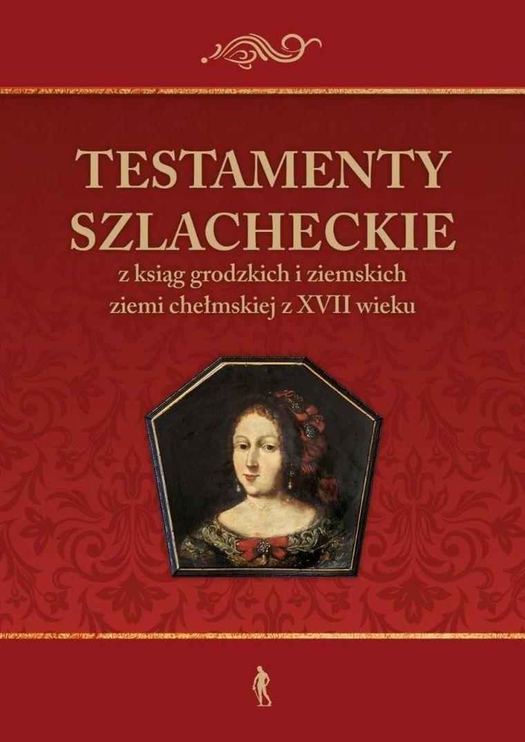 Testamenty szlacheckie z ksiąg grodzkich
