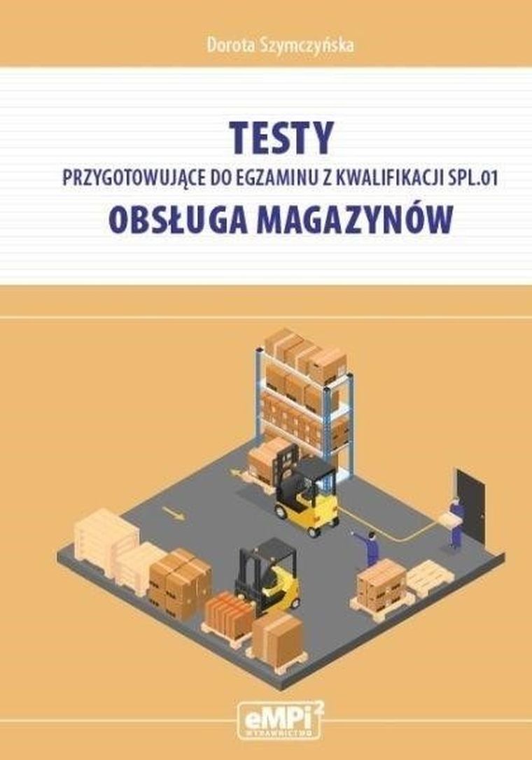 Testy przygotowujące do egzaminu z kwalifikacji SPL.01. Obsługa magazynów