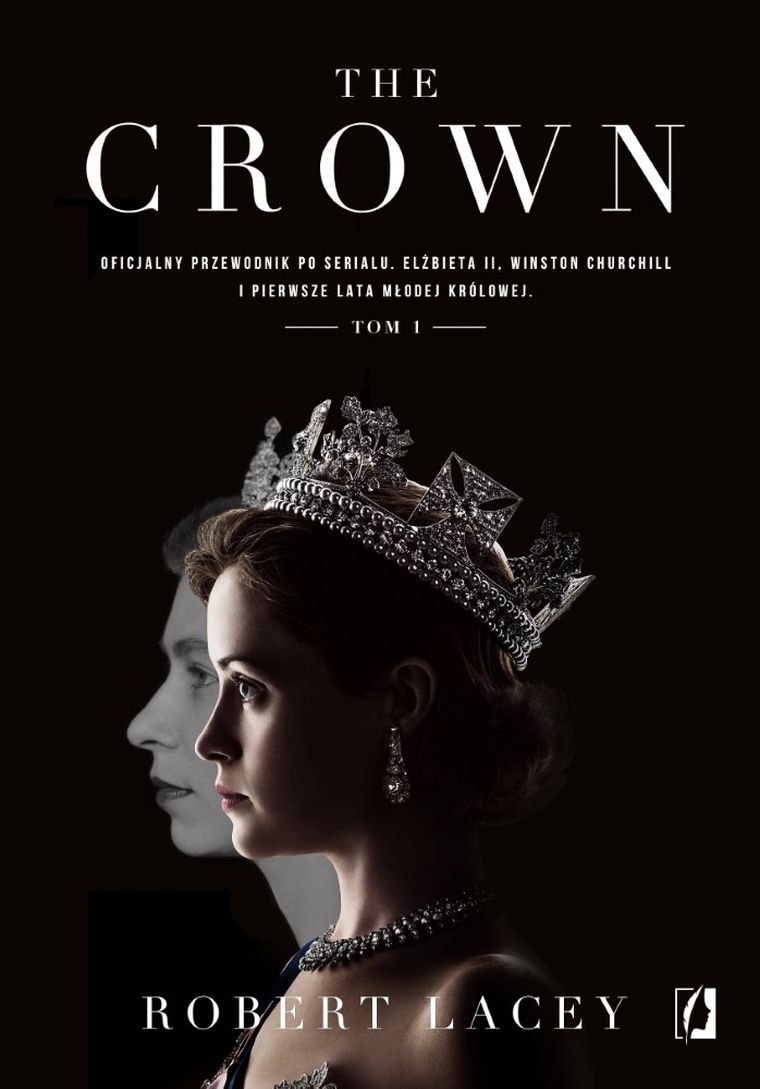 The Crown. Oficjalny przewodnik po serialu. Tom 1
