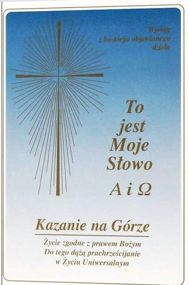 To jest Moje Słowo A i Ω. Kazanie na Górze. Życie zgodne z prawem Bożym. Do tego dążą prachrześnicjanie w Życiu Uniwersalnym