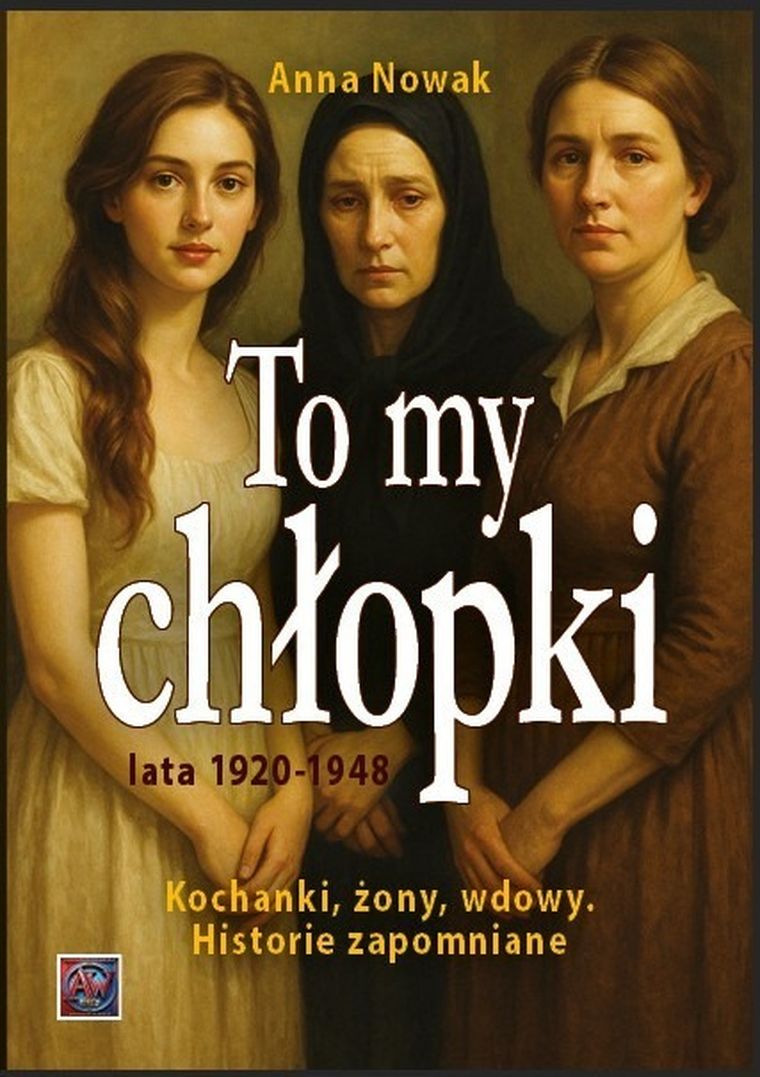 To my chłopki. Kochanki, żony, wdowy. Historie zapomniane