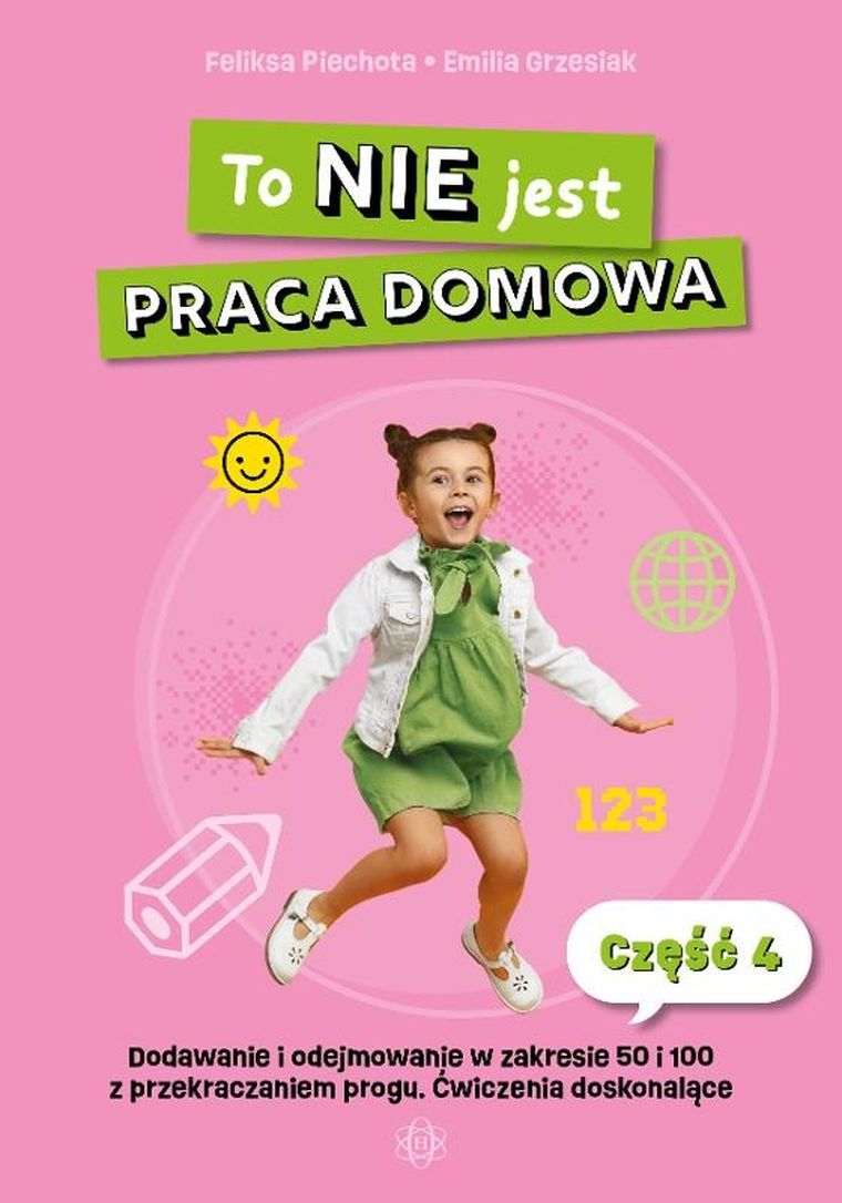 To nie jest praca domowa. Część 4. Dodawanie i odejmowanie w zakresie 50 i 100 z przekraczaniem progu ćwiczenia doskonalące