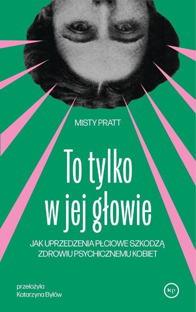 To tylko w jej głowie. Jak uprzedzenia płciowe szkodzą zdrowiu psychicznemu kobiet