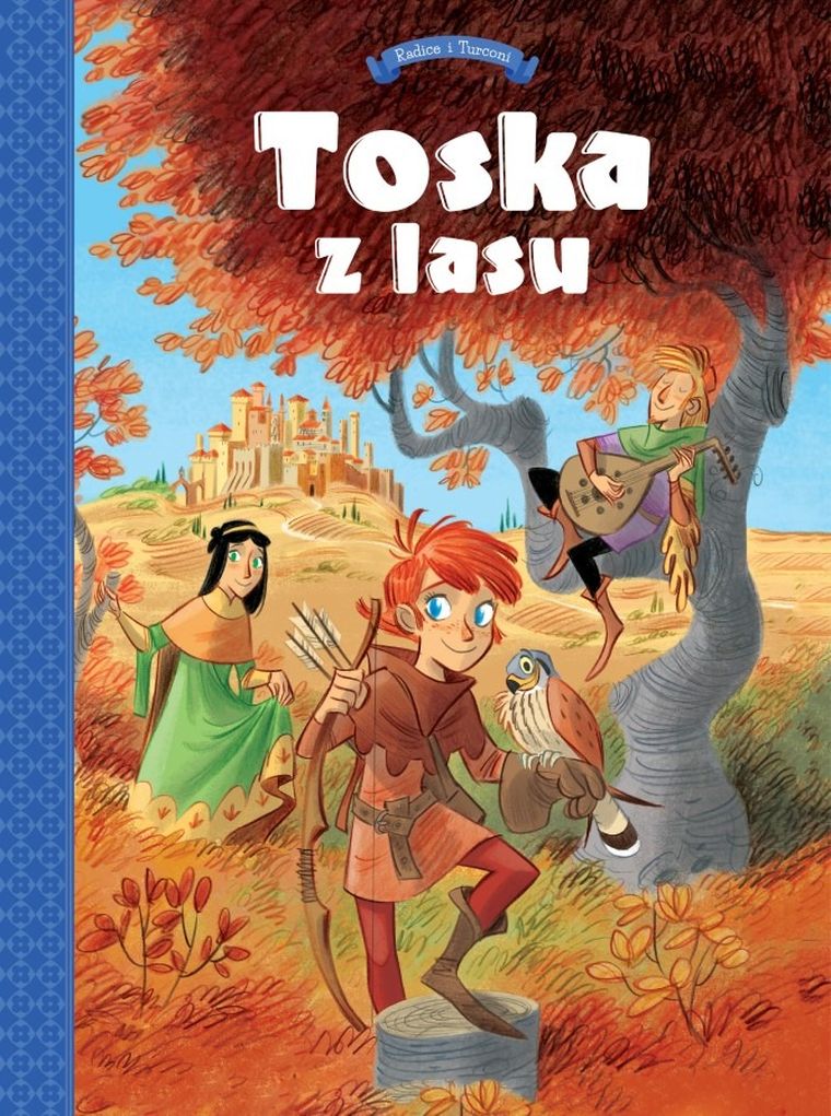 Toska z Lasu. Tom 1. Panny, złodzieje, rycerze i minstrele