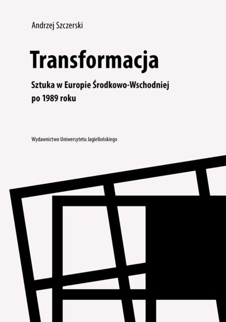 Transformacja. Sztuka w Europie Środkowo-Wschodniej po 1989 roku