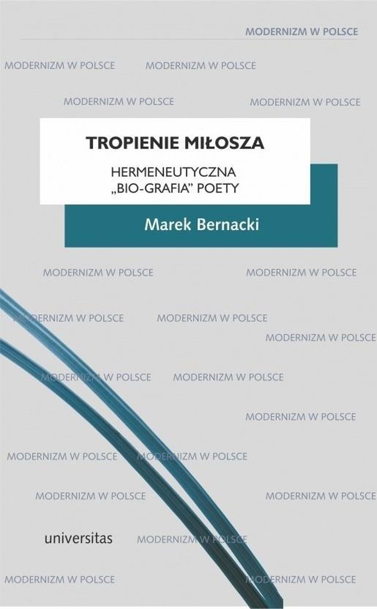 Tropienie Miłosza. Hermeneutyczna bio-grafia poety