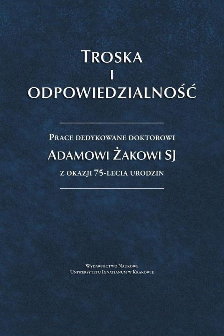 Troska i odpowiedzialność. Prace dedykowane...