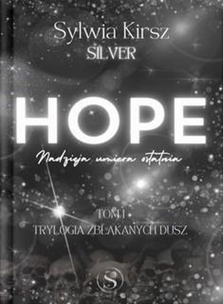 Trylogia zbłąkanych dusz. Tom 1. HOPE Nadzieja umiera ostatnia
