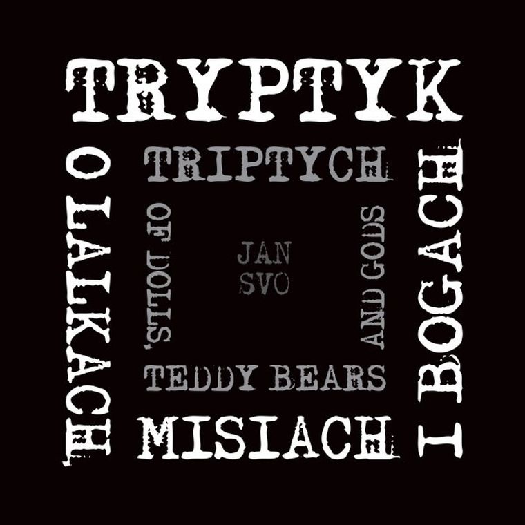 Tryptyk, o lalkach, misiach i bogach