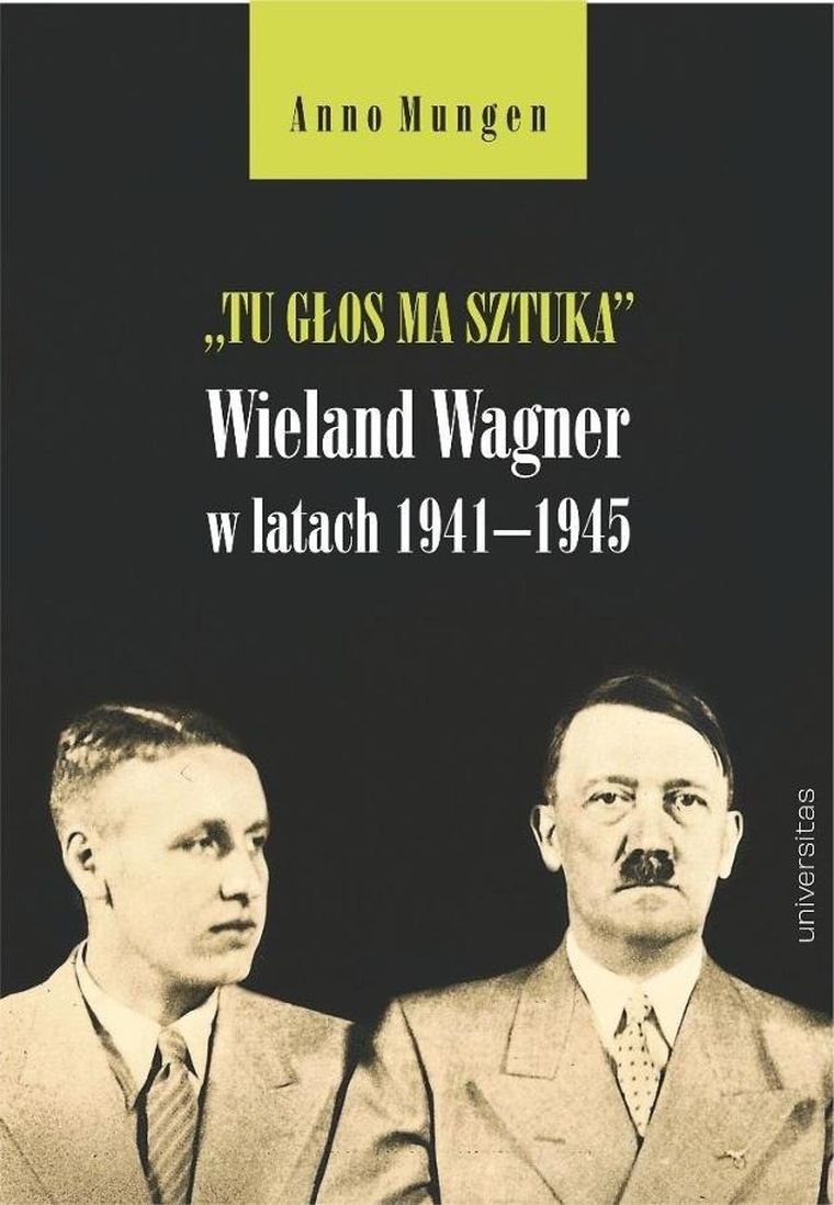 Tu głos ma sztuka. Wieland Wagner w latach 1941–1945