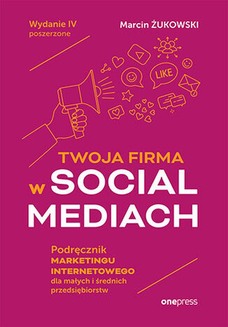 Twoja firma w social mediach. Podręcznik marketingu internetowego dla małych i średnich przedsiębiorstw