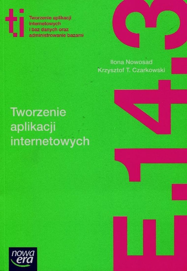 Tworzenie aplikacji internetowych i baz danych oraz administrowanie bazami E.14. Część 3. Podręcznik