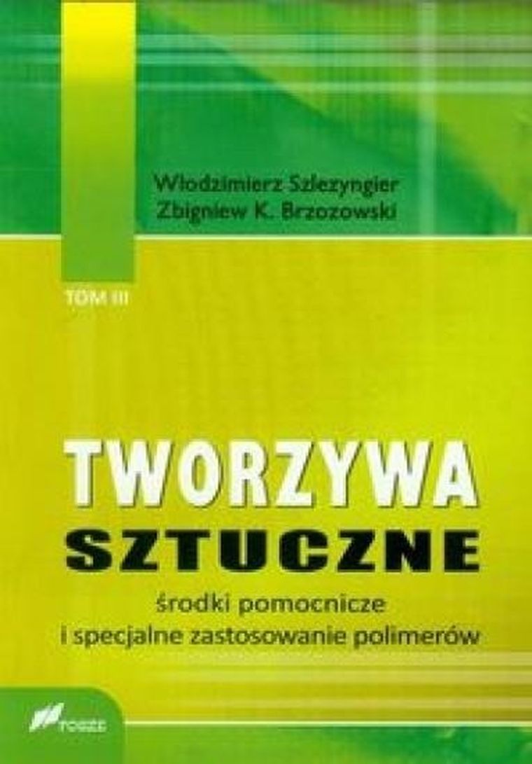 Tworzywa sztuczne. Tom 3. Środki pomocnicze i specjalne zastosowanie polimerów