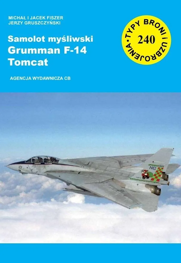 Typy broni i uzbrojenia nr 240. Samolot myśliwski Grumman F-14 Tomcat