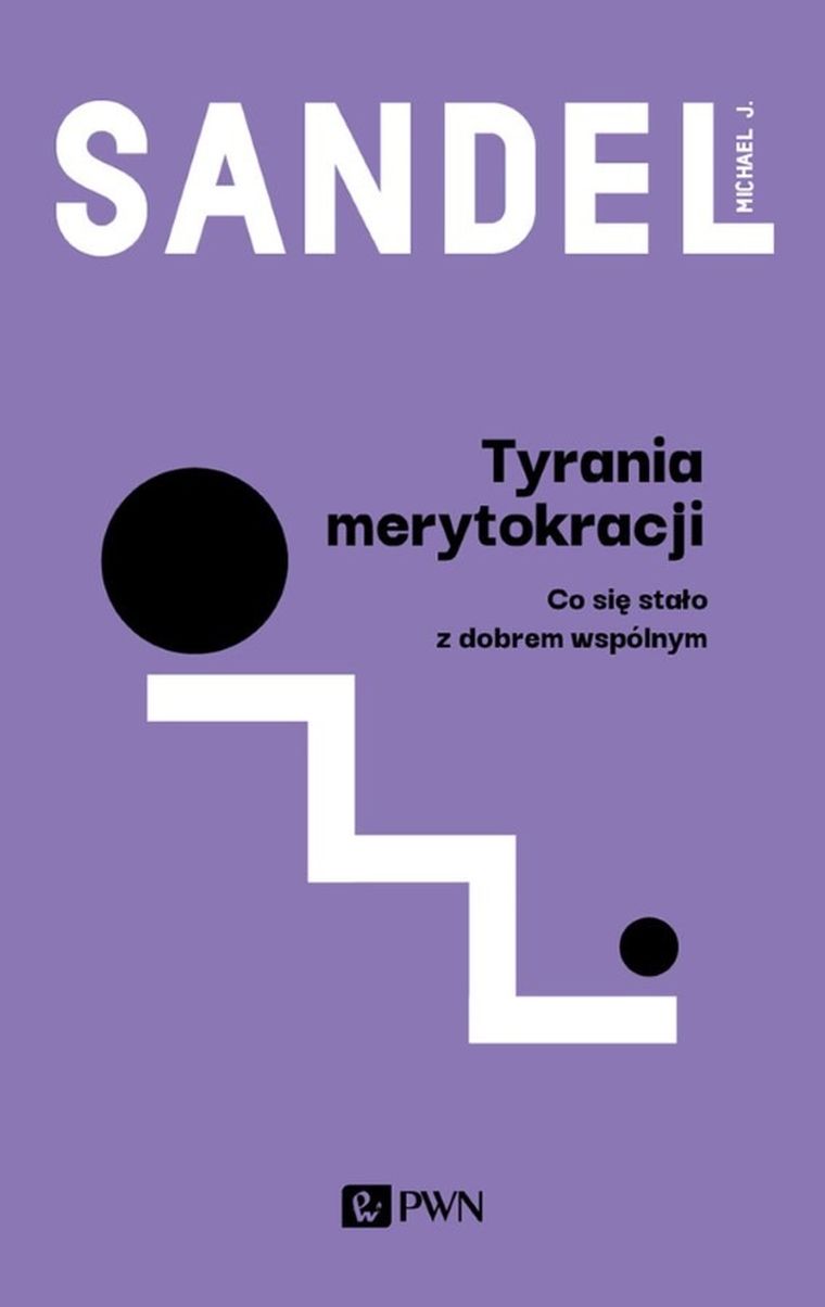 Tyrania merytokracji. Co się stało z dobrem wspólnym