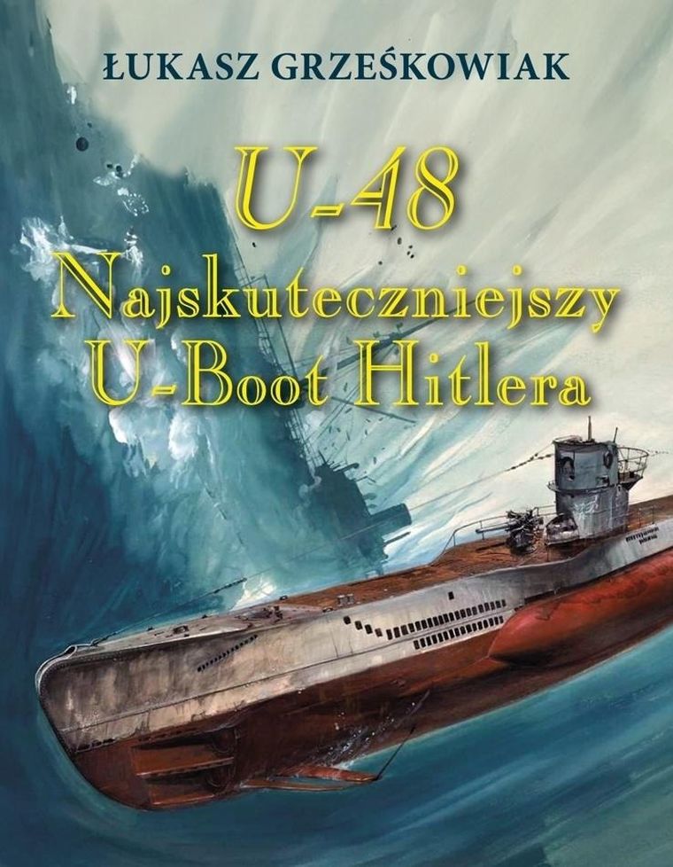 U-48.Najskuteczniejszy U-boot Hitlera