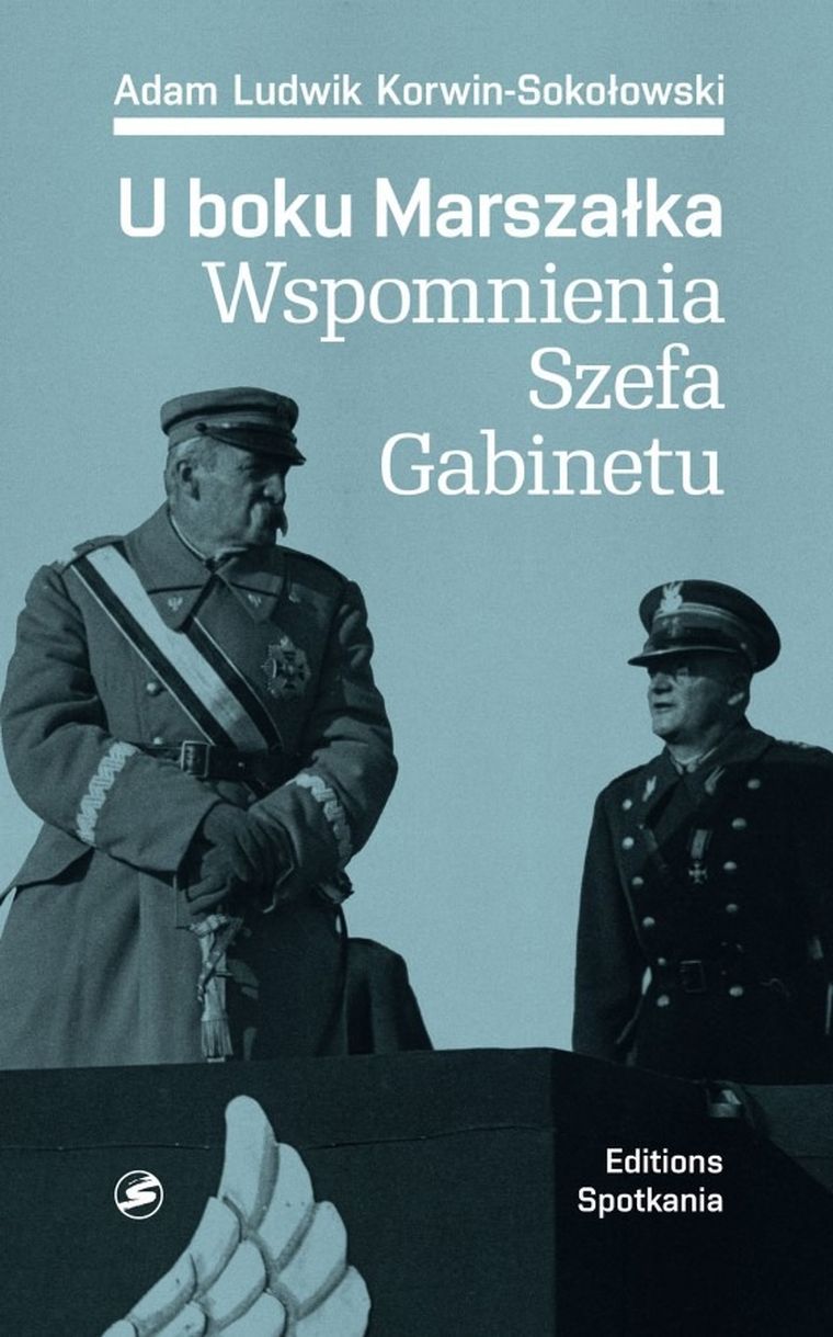 U boku Marszałka. Wspomnienia Szefa Gabinetu