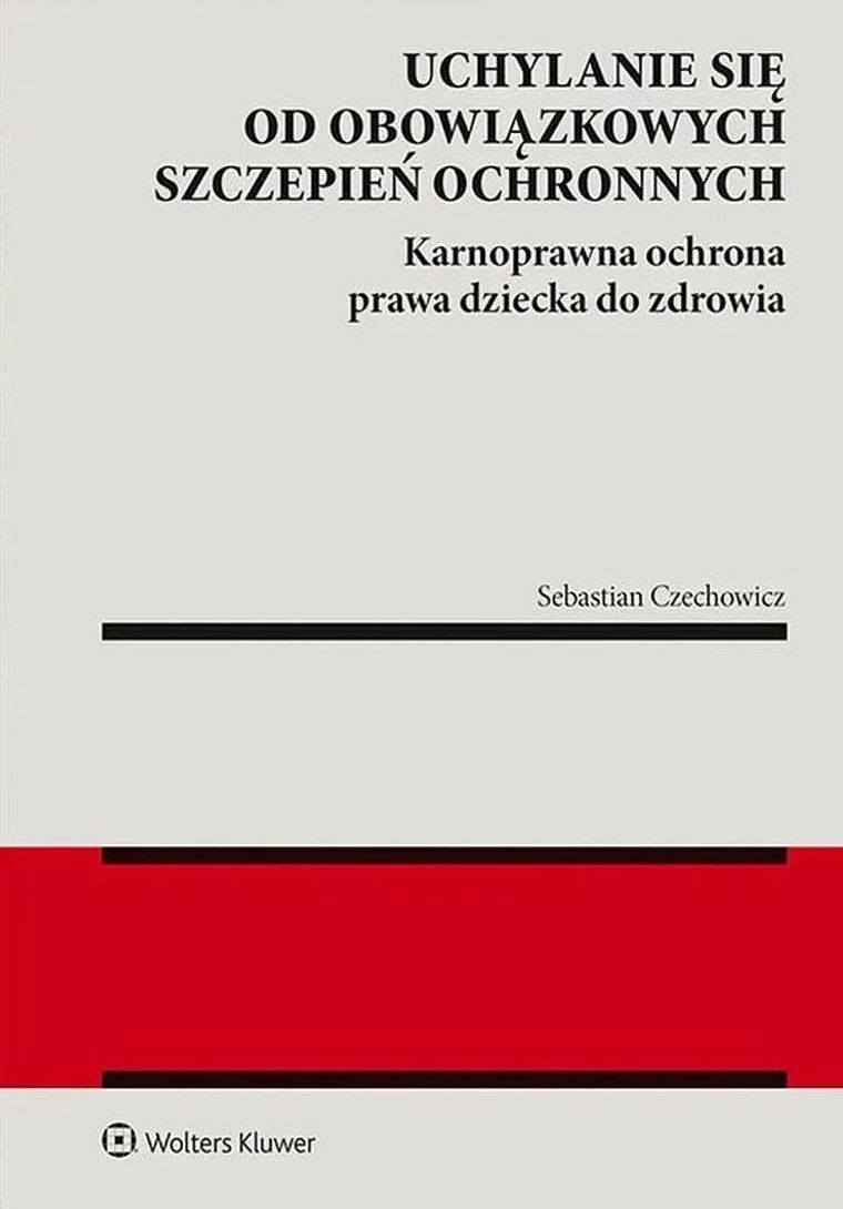 Uchylanie się od obowiązkowych szczepień ochronnych. Karnoprawna ochrona prawa dziecka do zdrowia