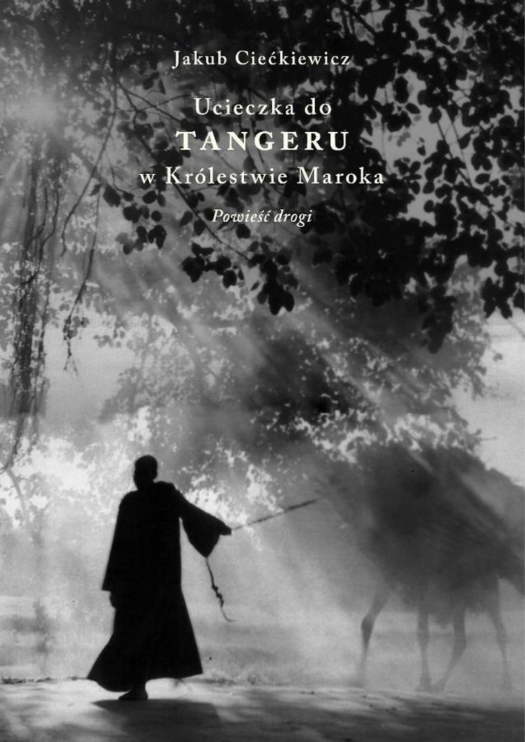 Ucieczka do Tangeru w Królestwie Maroka. Powieść drogi