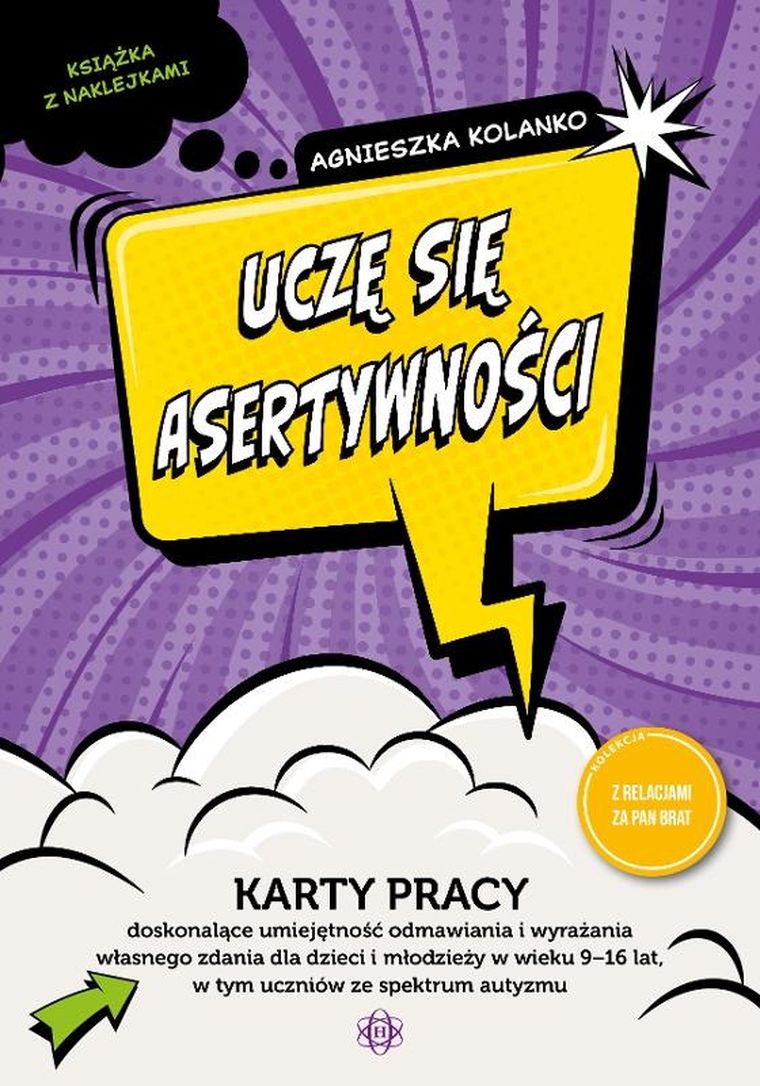 Uczę się asertywności. Karty pracy doskonalące umiejętność odmawiania i wyrażania własnego zdania dla dzieci i młodzieży w wieku 9−16 lat w tym uczniów ze spektrum autyzmu