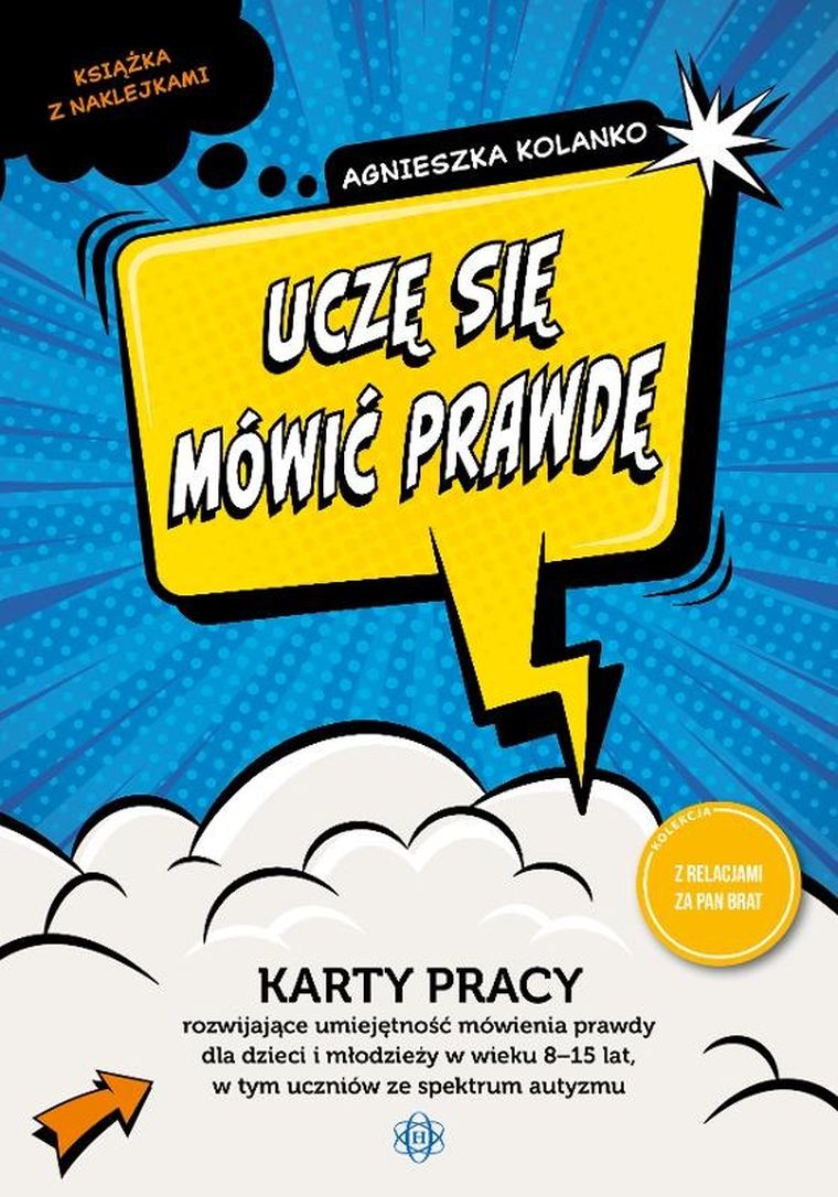 Uczę się mówić prawdę. Karty pracy rozwijające umiejętność mówienia prawdy dla dzieci i młodzieży w wieku 8−15 lat w tym uczniów ze spektrum autyzmu