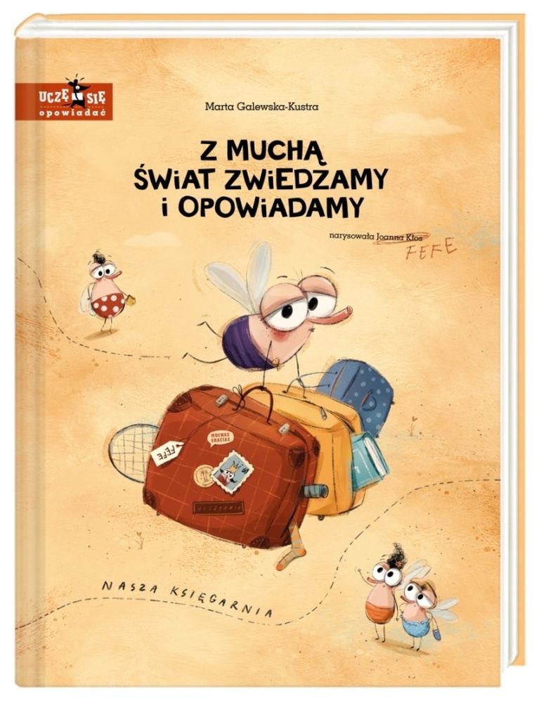 Uczę się: mówić, wymawiać, opowiadać. Z muchą świat zwiedzamy i opowiadamy