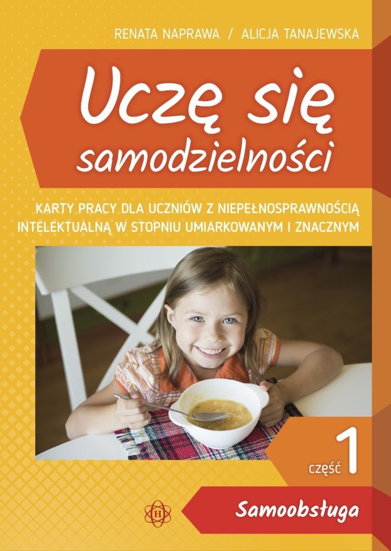 Uczę się samodzielności. Część 1. Samoobsługa. Karty pracy dla uczniów z niepełnosprawnością intelektualną