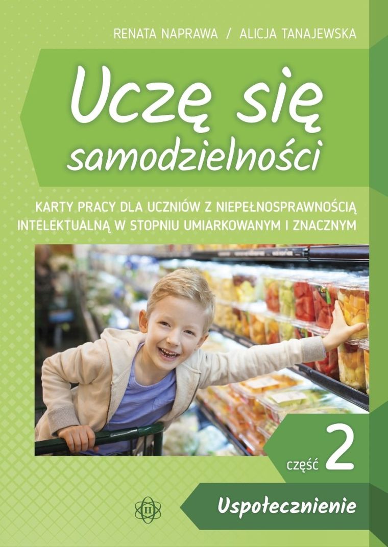 Uczę się samodzielności. Część 2. Uspołecznienie. Karty pracy dla uczniów z niepełnosprawnością intelektualną