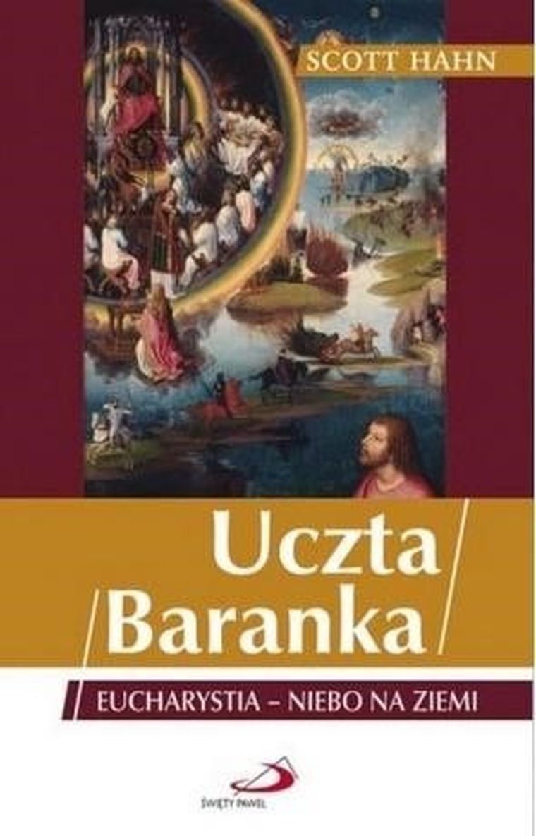 Uczta Baranka. Eucharystia - niebo na ziemi
