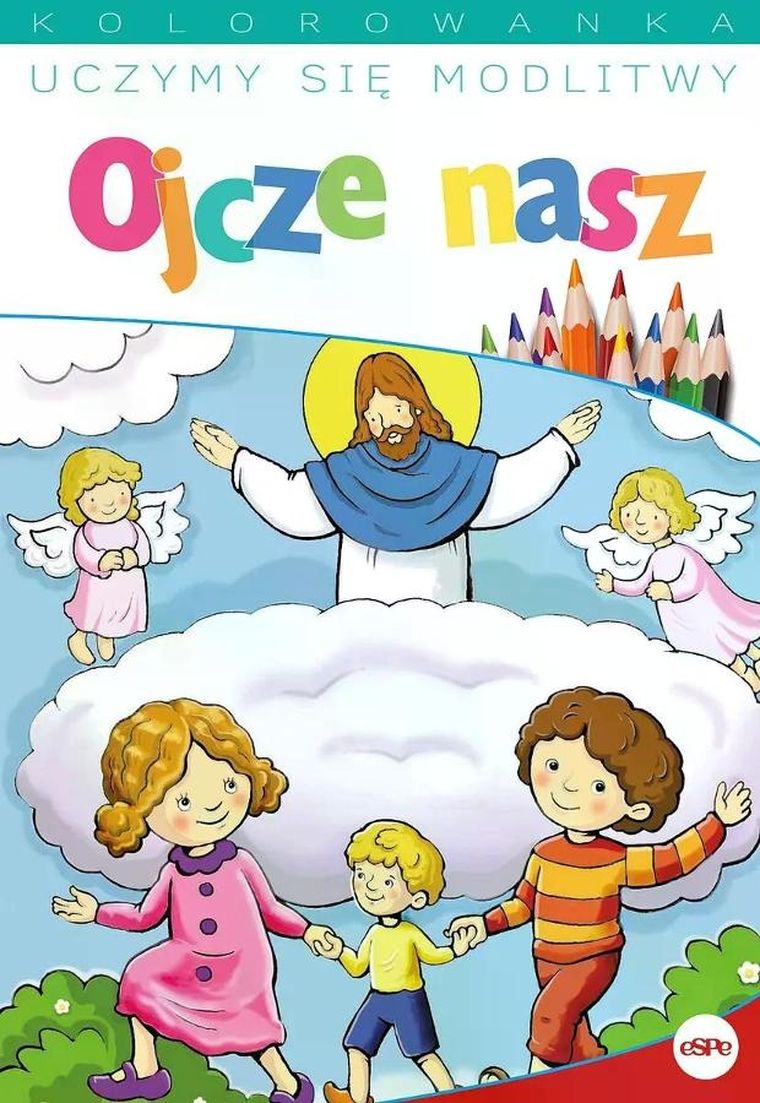 Uczymy się modlitwy. Ojcze nasz
