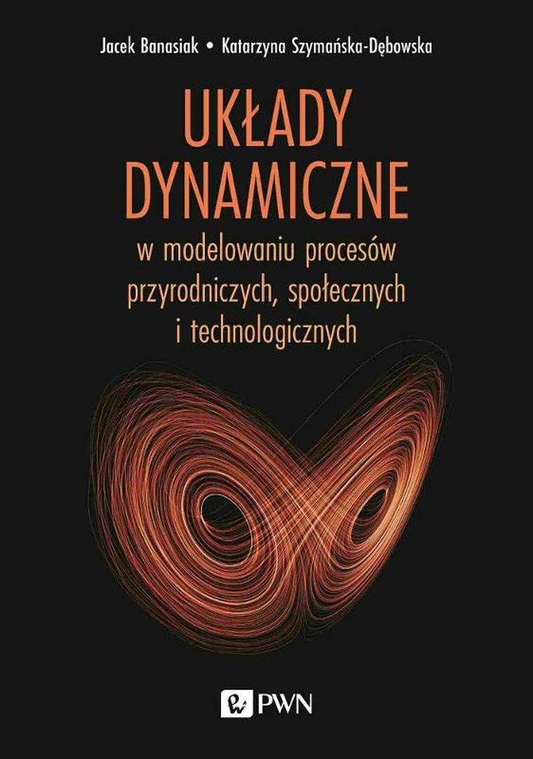 Układy dynamiczne w modelowaniu procesów przyrodniczych, społecznych, technologicznych