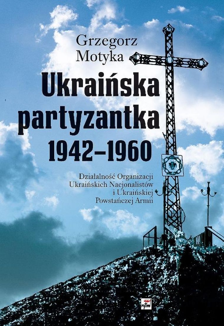 Ukraińska partyzantka 1942-1960. Działalność Organizacji Ukraińskich Nacjonalistów i Ukraińskiej Powstańczej Armii