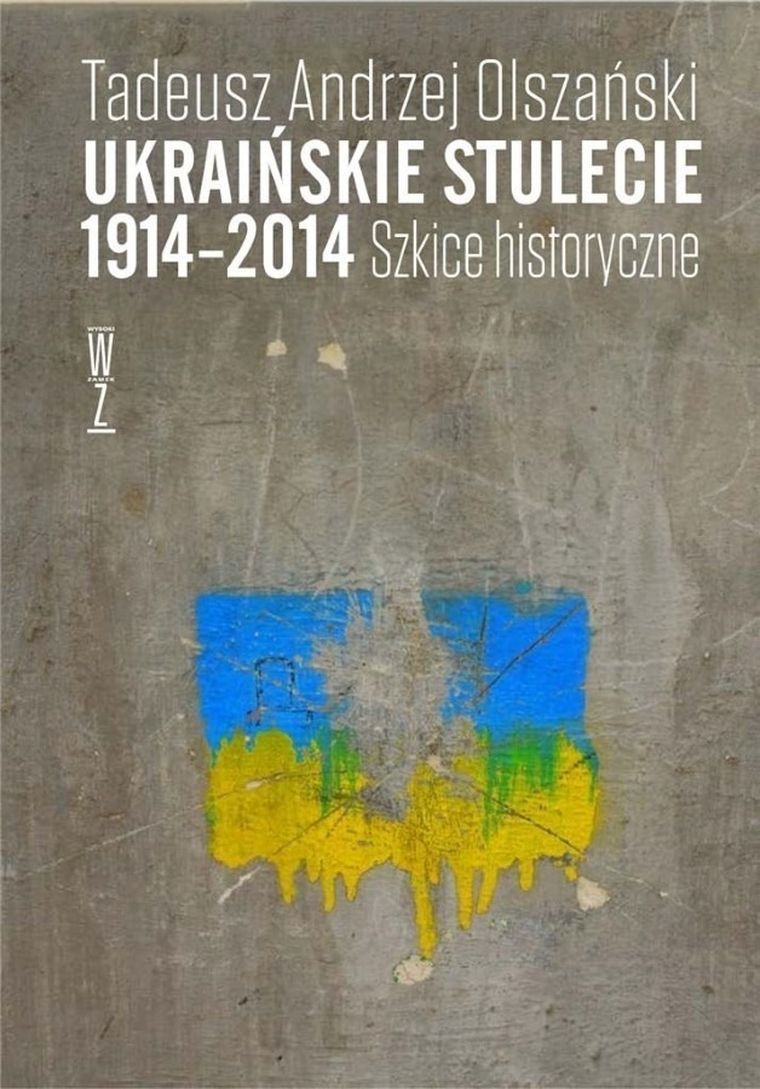 Ukraińskie stulecie 1914-2014. Szkice historyczne
