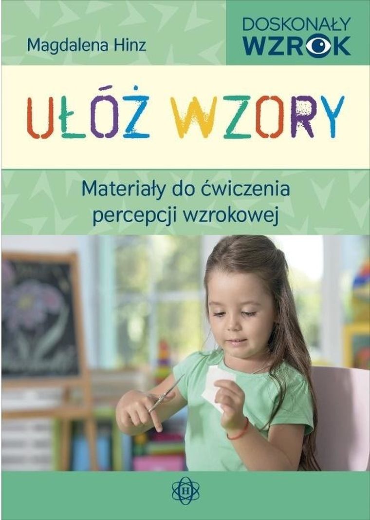 Ułóż wzory. Materiały do ćwiczenia percepcji wzrokowej