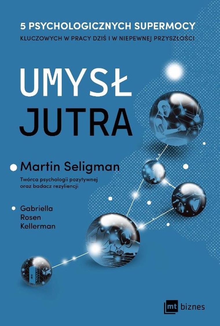 Umysł jutra, 5 psychologicznych supermocy kluczowych w pracy – dziś i w niepewnej przyszłości