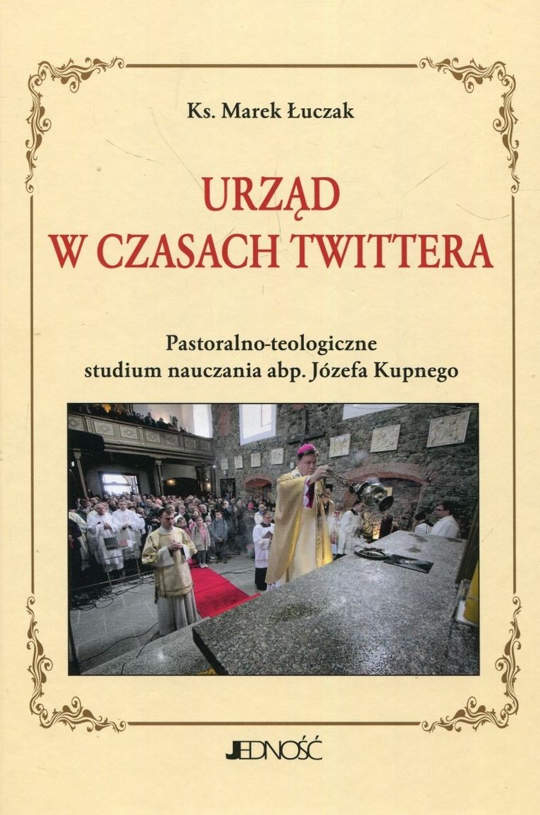 Urząd w czasach Twittera. Pastoralno-teologiczne studium nauczania abp. Józefa Kupnego