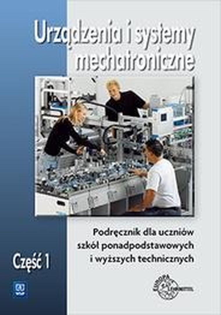 Urządzenia i systemy mechatroniczne. Podręcznik. Część 1