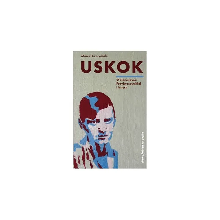 Uskok. O Stanisławie Przybyszewskiej i innych