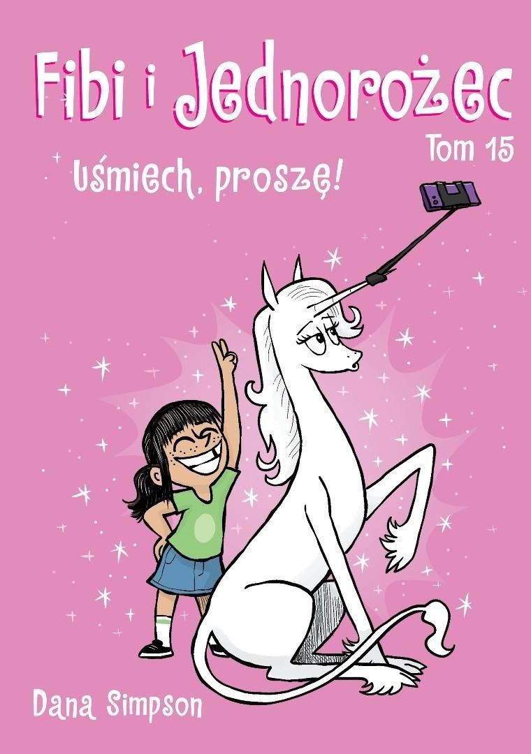 Uśmiech, proszę! Fibi i Jednorożec. Tom 15