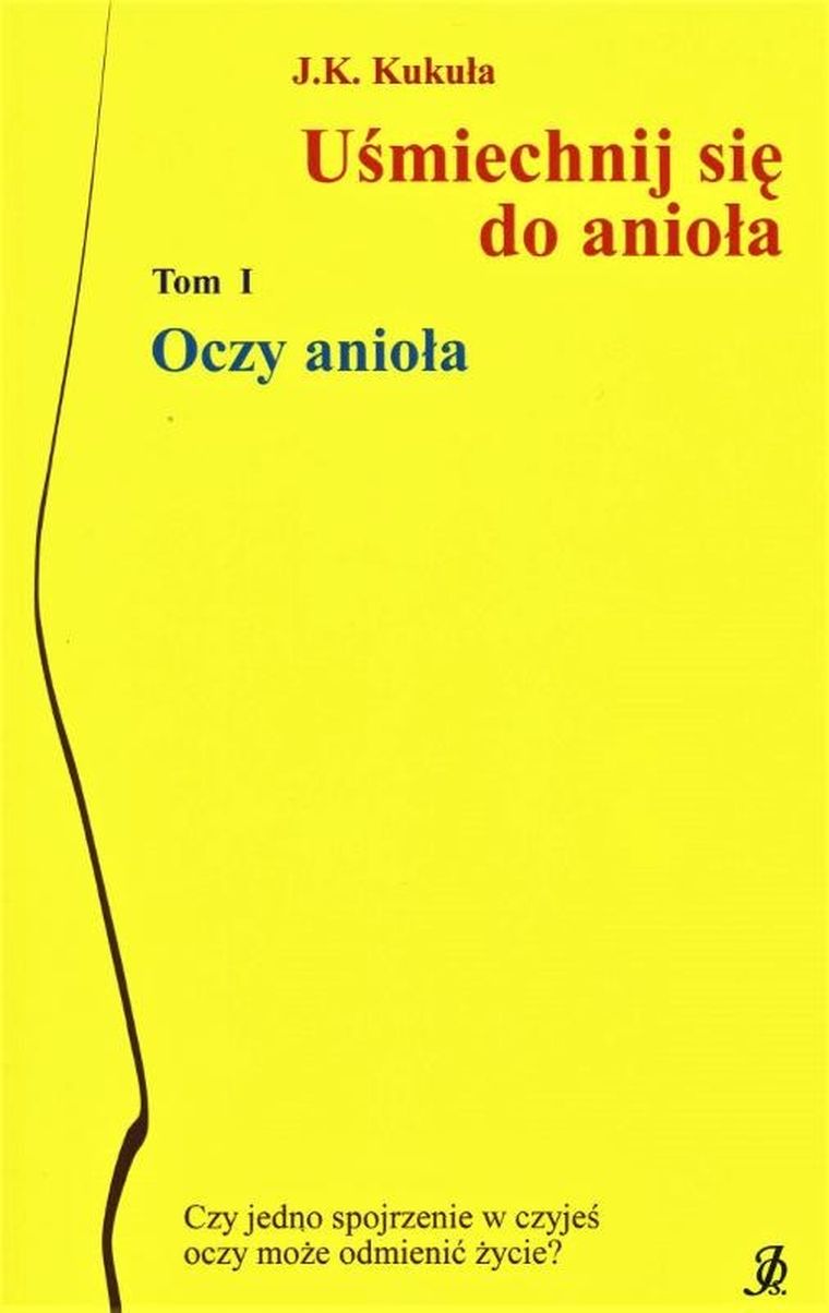 Uśmiechnij się do anioła. Tom 1. Oczy anioła