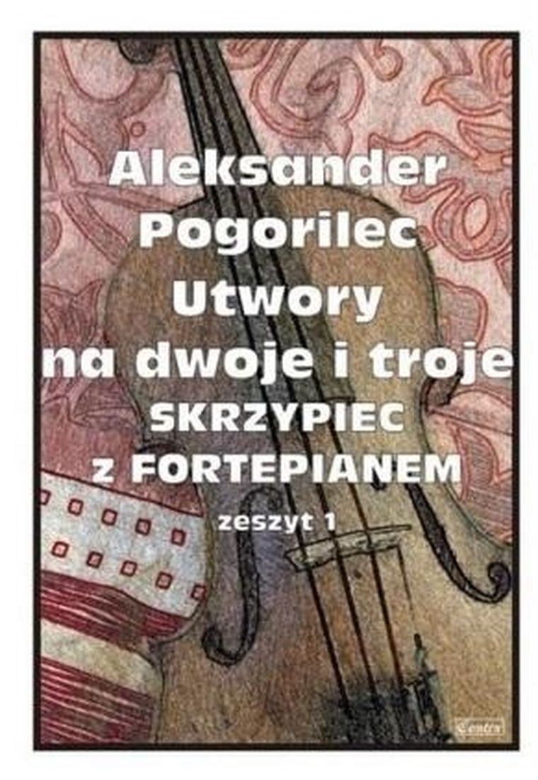 Utwory na dwoje i troje skrzypiec z fortepianem. Zeszyt 1